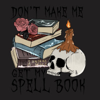 Witch Halloween T  Shirt Don't Make Me Get My Spell Book T  Shirt T-shirt | Artistshot