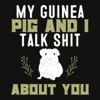 My Guinea Pig And I Talk Shit About You  Pet Owner Hoodie Scorecard Crop Tee | Artistshot