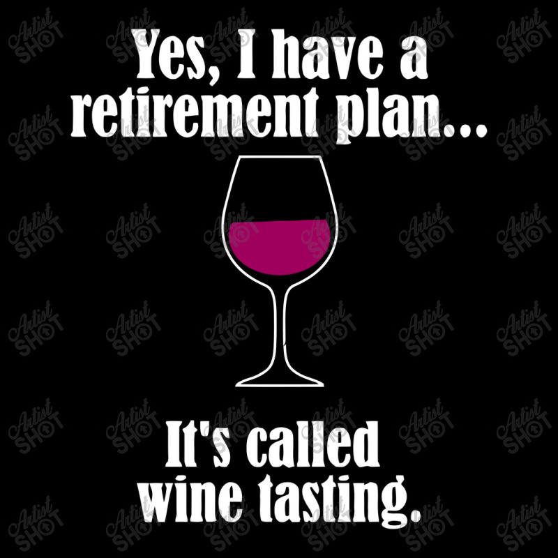 I Have Retirement Plan, It's Called Wine Testing Unisex Jogger | Artistshot