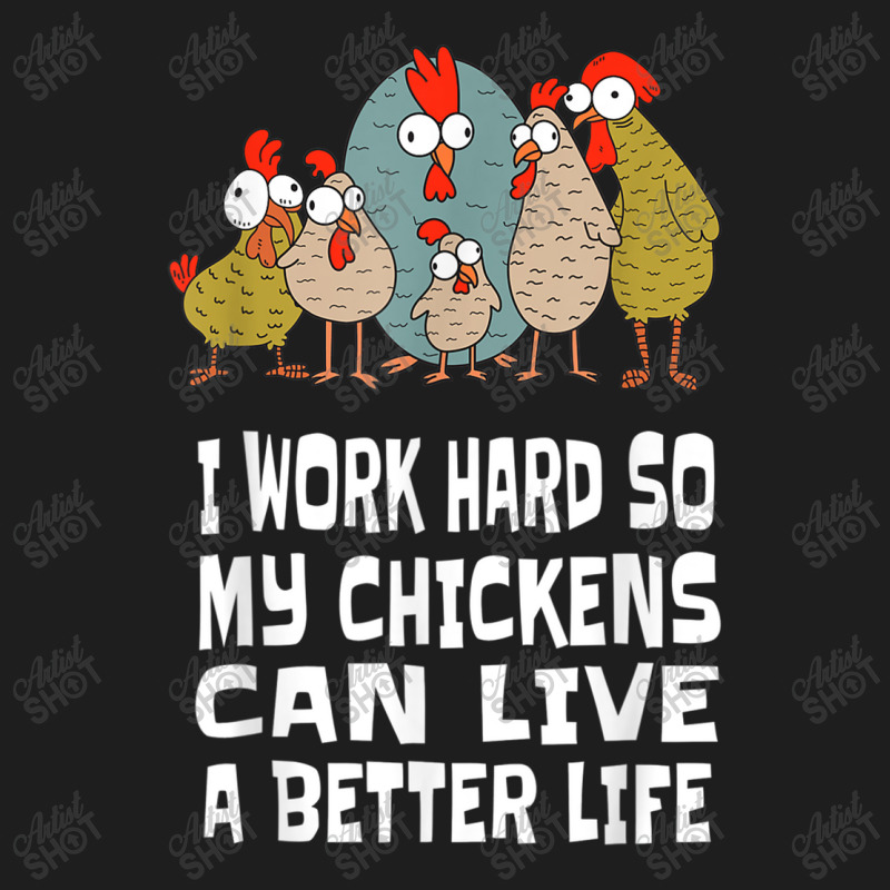 I Work Hard For Chicken Butt, Love Your Flock, Funny Chicken Classic T-shirt by MarquesDesign | Artistshot