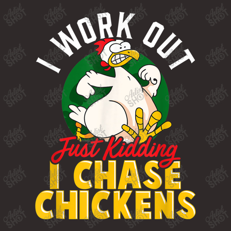 I Work Out  Just Kidding I Chase Chickens  Funny Chicken Racerback Tank by MarquesDesign | Artistshot