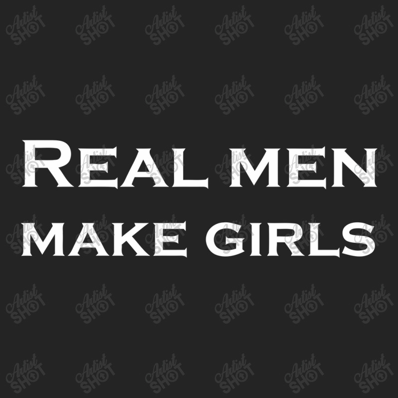 Real Men Make Girls 3/4 Sleeve Shirt | Artistshot