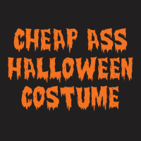 Cheap Ass Halloween Costume T-shirt | Artistshot