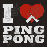 I Love Ping Pong, Ping Pong Lover Tank Top | Artistshot