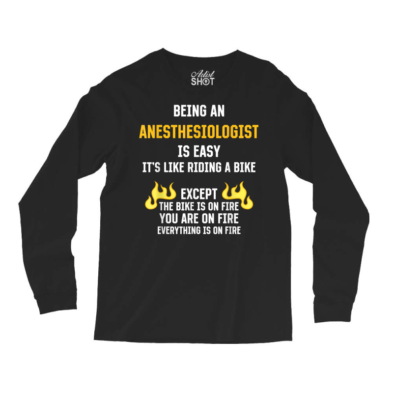 Being An Anesthesiologist Is Easy Funny Anesthetist Humor T Shirt Long Sleeve Shirts | Artistshot