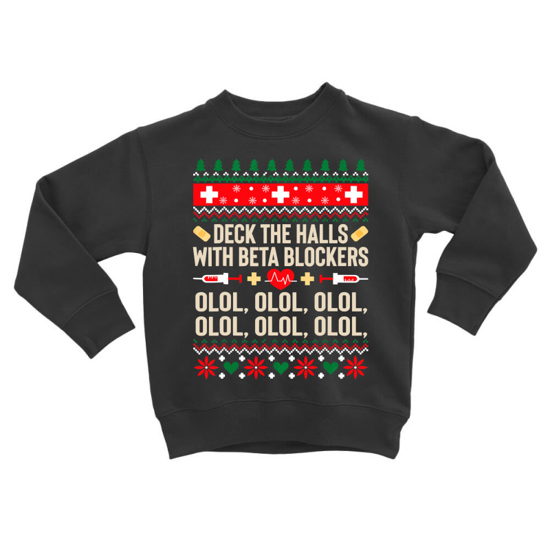 Deck The Halls With Beta Blockers Nurse Ugly Christmas Sweatshirt Toddler Sweatshirt by TimothyMears89 | Artistshot