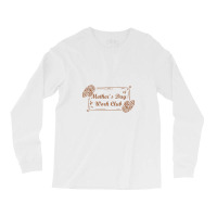 Mother`s Day Work Club, Mother Day Long Sleeve Shirts | Artistshot