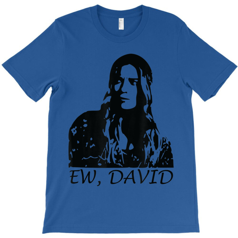 Ew, David T-shirt | Artistshot