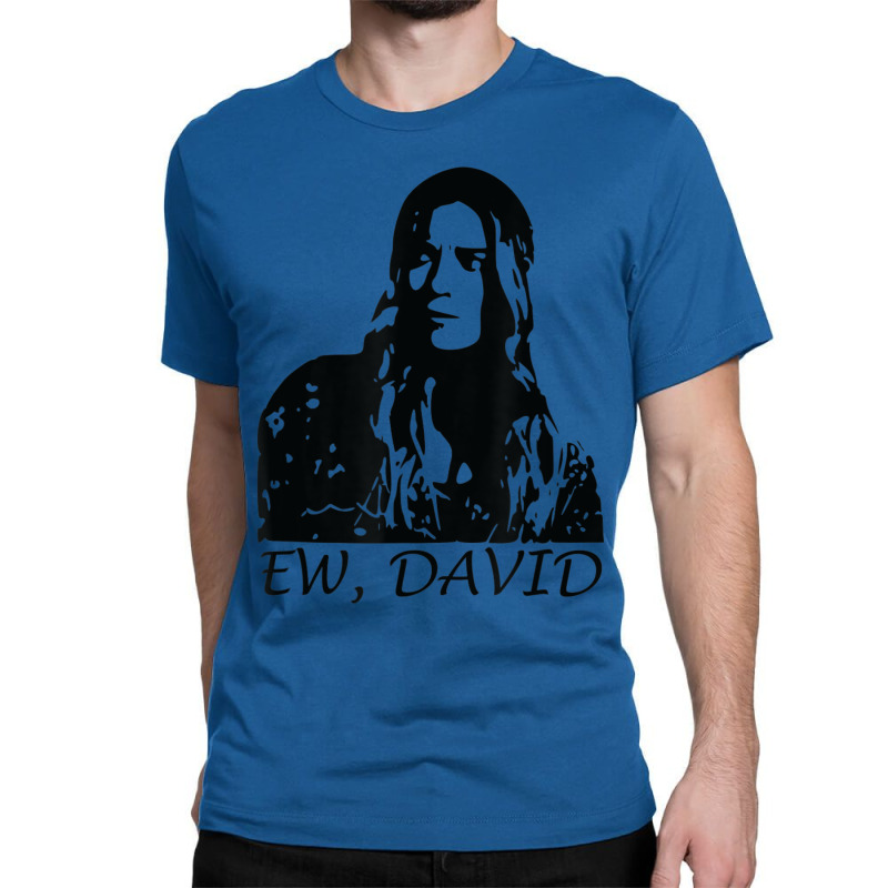 Ew, David Classic T-shirt | Artistshot