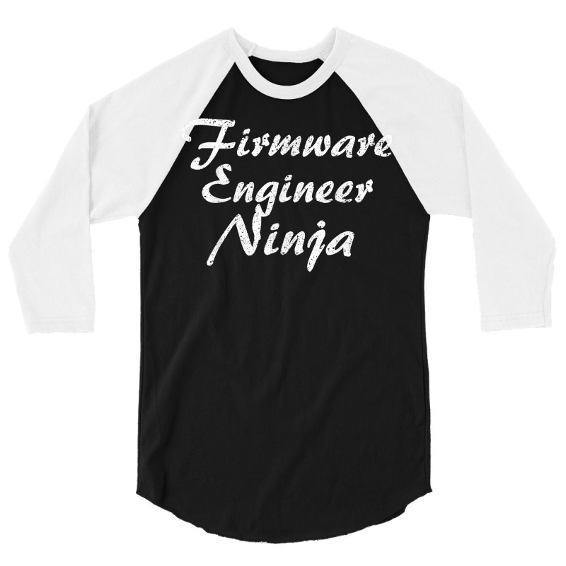 Firmware Engineer Tshirt Job Occupation Funny Work Title T Shirt 3/4 Sleeve Shirt by pickengtwrentv | Artistshot