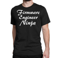 Firmware Engineer Tshirt Job Occupation Funny Work Title T Shirt Classic T-shirt | Artistshot