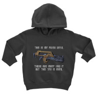 This Is My Pulse Rifle This One Is Mine Aliens Toddler Hoodie | Artistshot