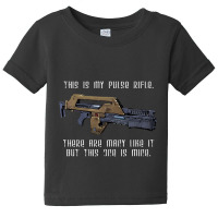 This Is My Pulse Rifle This One Is Mine Aliens Baby Tee | Artistshot