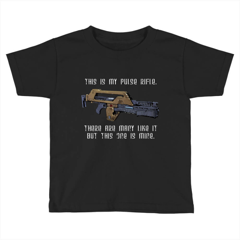 This Is My Pulse Rifle This One Is Mine Aliens Toddler T-shirt by mauramadhan | Artistshot