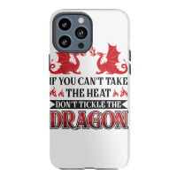 If You Can´t Take The Heat Don´t Tickle The Dragon T Shirt Iphone 13 Pro Max Case | Artistshot