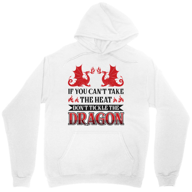 If You Can´t Take The Heat Don´t Tickle The Dragon T Shirt Unisex Hoodie | Artistshot