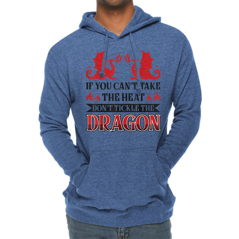 If You Can´t Take The Heat Don´t Tickle The Dragon T Shirt Lightweight Hoodie | Artistshot