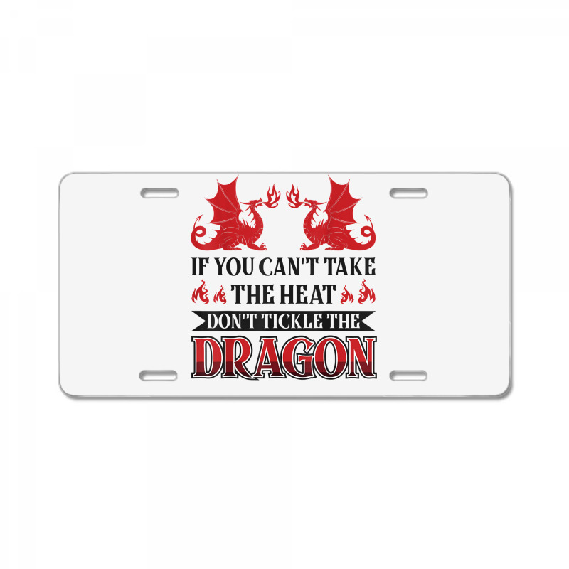 If You Can´t Take The Heat Don´t Tickle The Dragon T Shirt License Plate | Artistshot