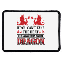 If You Can´t Take The Heat Don´t Tickle The Dragon T Shirt Rectangle Patch | Artistshot