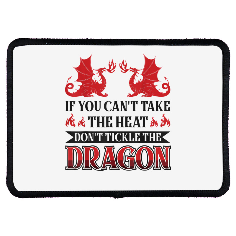 If You Can´t Take The Heat Don´t Tickle The Dragon T Shirt Rectangle Patch | Artistshot