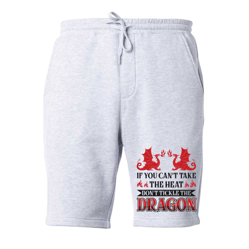 If You Can´t Take The Heat Don´t Tickle The Dragon T Shirt Fleece Short | Artistshot