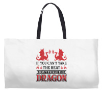 If You Can´t Take The Heat Don´t Tickle The Dragon T Shirt Weekender Totes | Artistshot