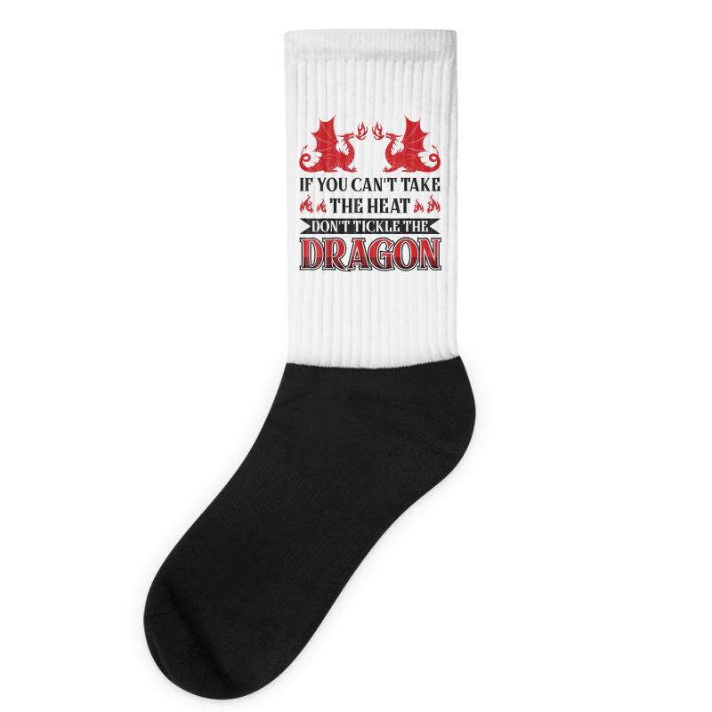 If You Can´t Take The Heat Don´t Tickle The Dragon T Shirt Socks | Artistshot