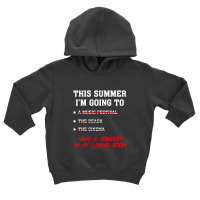 This Summer I'm Going To Have A Concert In My Living Room Toddler Hoodie | Artistshot