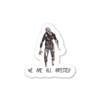 We Are All Infected Zombie Outbreak Halloween Sticker | Artistshot