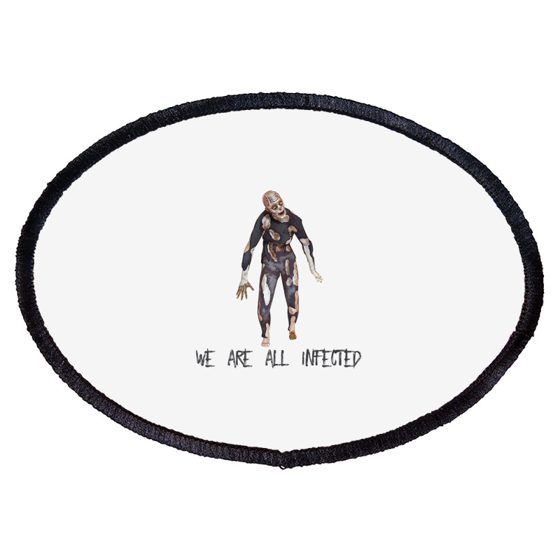 We Are All Infected Zombie Outbreak Halloween Oval Patch | Artistshot