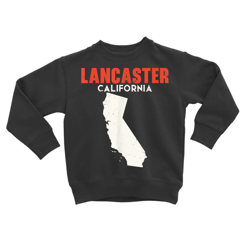 Lancaster California Usa State America Travel Californian T Shirt Toddler Sweatshirt | Artistshot