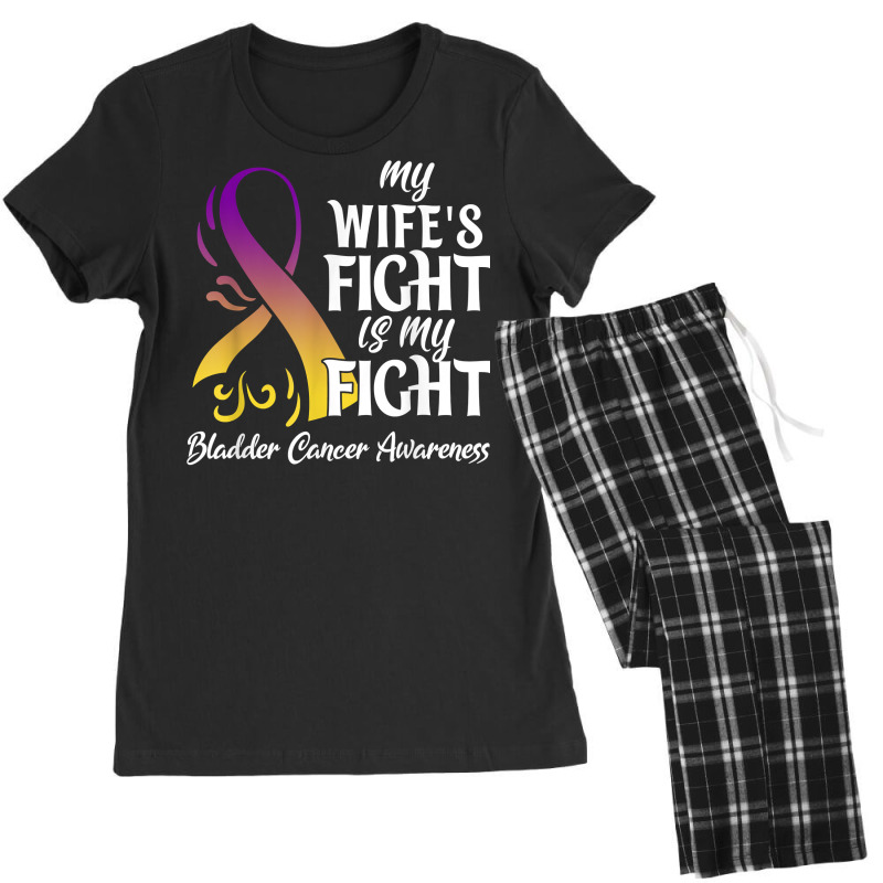 My Wife Fight Is My Fight Bladder Cancer Awareness T Shirt Women's Pajamas Set by sowleomballoucgp | Artistshot