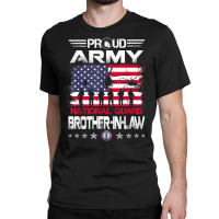 Proud Army National Guard Brother In Law Veterans Day T Shirt Classic T-shirt | Artistshot