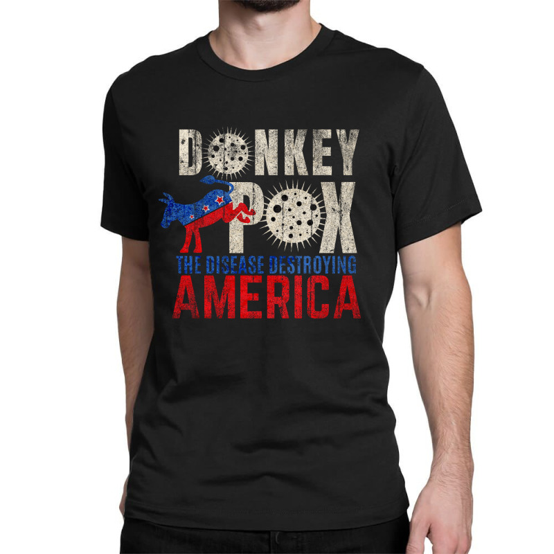 Donkey Pox The Disease Destroying America Classic T-shirt by CCnetJaya | Artistshot