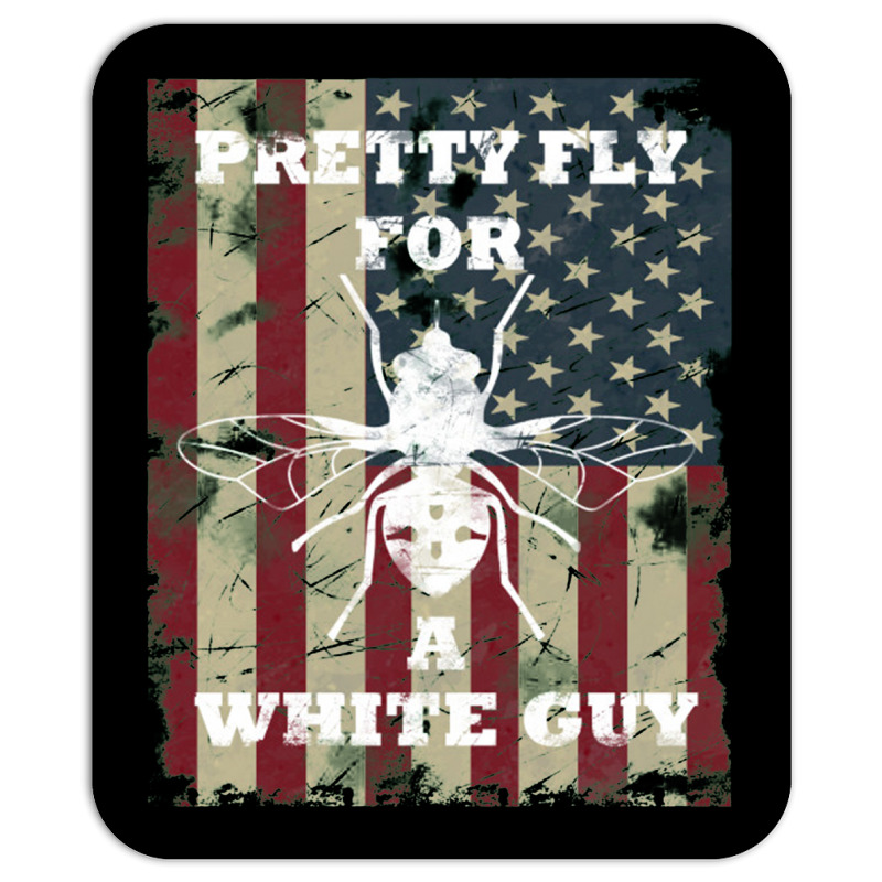 Pretty Fly For A White Guy , Pretty Fly For A White Guy Mousepad | Artistshot