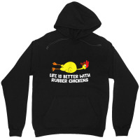 Life Is Better With Rubber Chickens Funny Rubber Chicken Unisex Hoodie | Artistshot