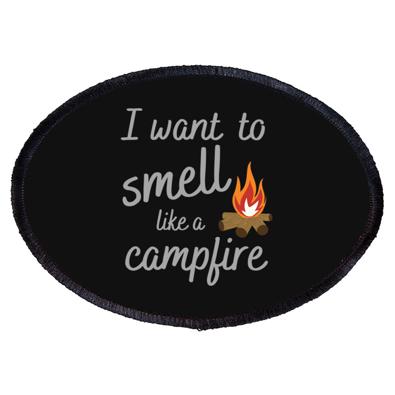 I Want To Smell Like A Campfire Camping Oval Patch | Artistshot