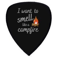 I Want To Smell Like A Campfire Camping Shield S Patch | Artistshot