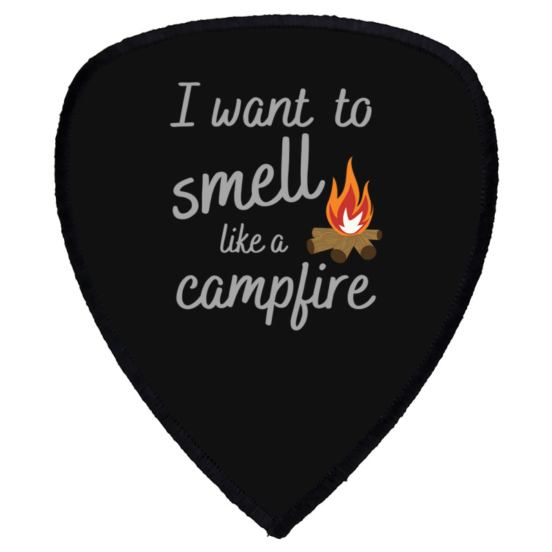 I Want To Smell Like A Campfire Camping Shield S Patch | Artistshot