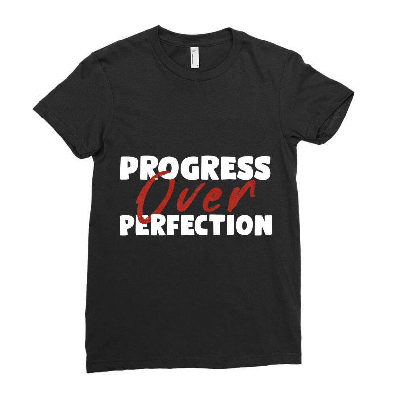 Progress Over Perfection   Motivational Progress Over Perfection Back Ladies Fitted T-Shirt by RomanAllen89 | Artistshot