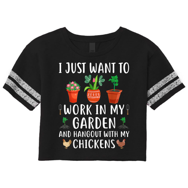 Work In My Garden And Hang Out With My Chickens Gardening Scorecard Crop Tee by MarquesDesign | Artistshot