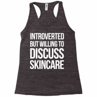 Introverted But Willing To Discuss Skincare Racerback Tank | Artistshot