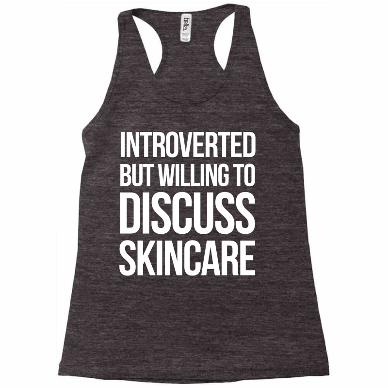 Introverted But Willing To Discuss Skincare Racerback Tank | Artistshot