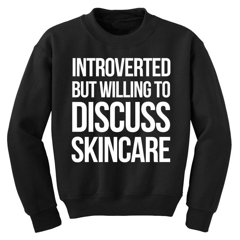 Introverted But Willing To Discuss Skincare Youth Sweatshirt | Artistshot