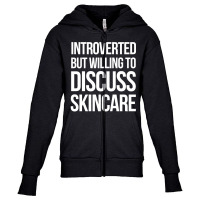 Introverted But Willing To Discuss Skincare Youth Zipper Hoodie | Artistshot