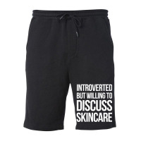 Introverted But Willing To Discuss Skincare Fleece Short | Artistshot