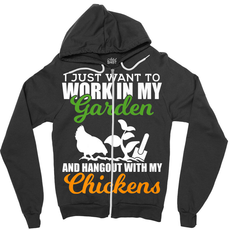 Work In My Garden Hangout With My Chickens Farmers Zipper Hoodie by MarquesDesign | Artistshot