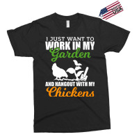 Work In My Garden Hangout With My Chickens Farmers Exclusive T-shirt | Artistshot