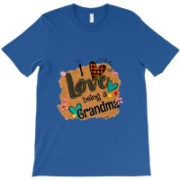 I Love Being A Grandma T-shirt | Artistshot