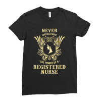 Never Underestimate The Power Of A Registered Nurse Ladies Fitted T-shirt | Artistshot